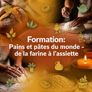 Formation: Pains et pâtes du monde - de la farine à l'assiette