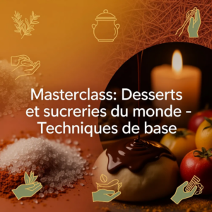 Masterclass: Desserts et sucreries du monde - Techniques de base