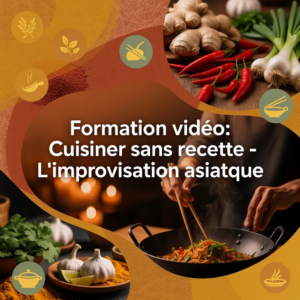 Formation vidéo: Cuisiner sans recette - L'improvisation asiatique